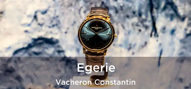  Egerie Vacheron Constantin