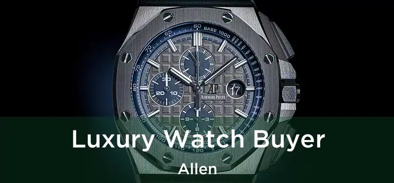  Luxury Watch Buyer Allen