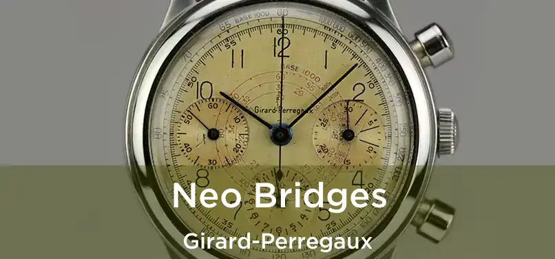  Neo Bridges Girard-Perregaux