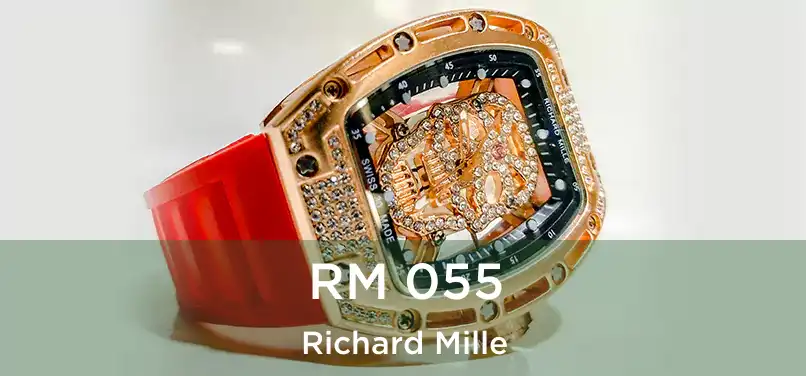  RM 055 Richard Mille