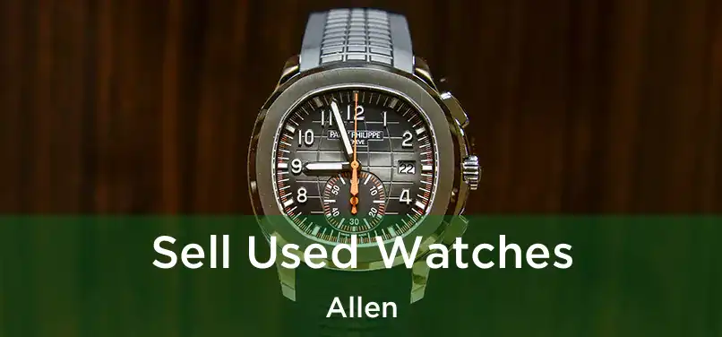  Sell Used Watches Allen