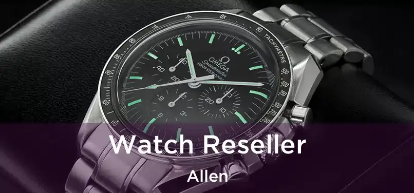  Watch Reseller Allen