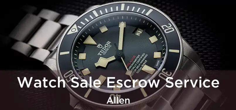  Watch Sale Escrow Service Allen