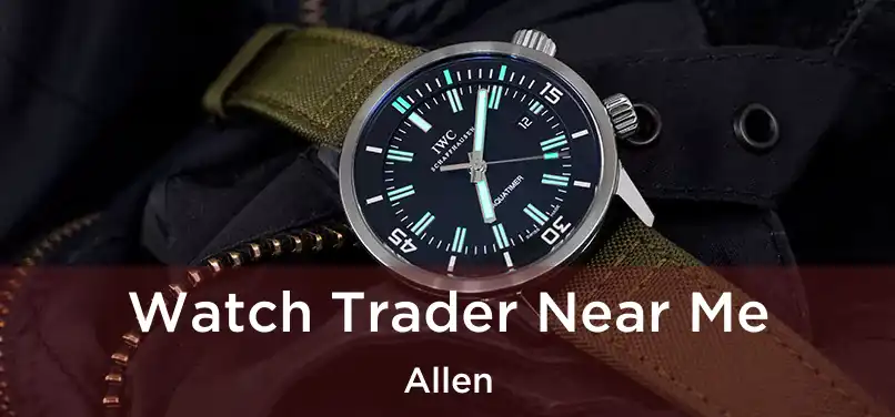  Watch Trader Near Me Allen